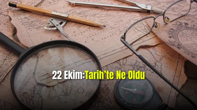 22 Ekim Tarih'te Ne Oldu
