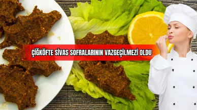 Çiğköfte Sivas Sofralarının Vazgeçilmezi Oldu 