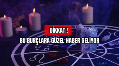 Dikkat! Bu Burçlara Güzel Haber Geliyor