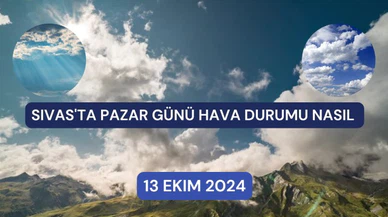 Sivas'ta Pazar Günü Hava Durumu: Güneşli ve Ilık Hava Bekleniyor