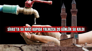 Sivas'ta Su Krizi Kapıda: Yalnızca 20 Günlük Su Kaldı