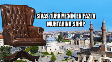 Sivas Türkiye'nin en fazla muhtarına sahip 