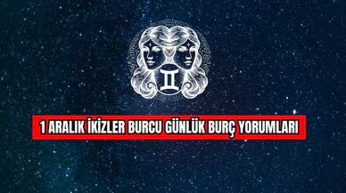 1 Aralık İkizler Burcu Günlük Burç Yorumları