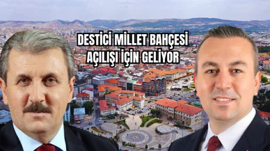 Destici Millet Bahçesi açılışı için geliyor