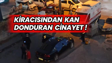 Kiracısından Kan Donduran Cinayet!