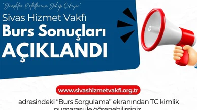 Sivas Hizmet Vakfı burs sonuçları açıklandı