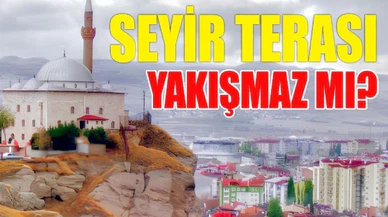 Sivas'ın seyir terası buraya yakışır