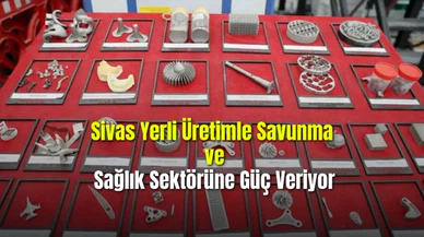 Sivas Yerli Üretimle Savunma ve Sağlık Sektörüne Güç Veriyor