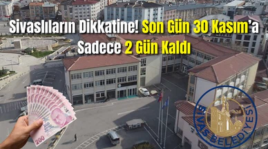 Sivaslıların Dikkatine! Son Gün 30 Kasım'a Sadece 2 Gün Kaldı