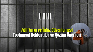 Adil Yargı ve İnfaz Düzenlemesi Toplumsal Beklentiler ve Çözüm Önerileri