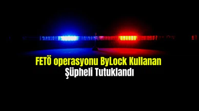 FETÖ operasyonu ByLock Kullanan  Şüpheli Tutuklandı