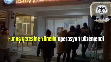  Fuhuş Çetesine Yönelik Operasyon Düzenlendi.
