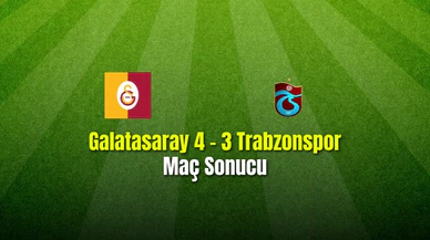 Galatasaray 4 - 3 Trabzonspor Maç Sonucu
