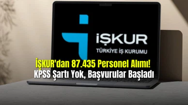 İŞKUR'dan 87.435 Personel Alımı! KPSS Şartı Yok Başvurular Başladı