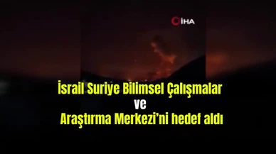 İsrail Suriye Bilimsel Çalışmalar ve Araştırma Merkezi'ni hedef aldı