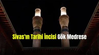Sivas'ın Tarihi İncisi Gök Medrese