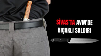 Sivas'ta AVM'de Bıçaklı Saldırı