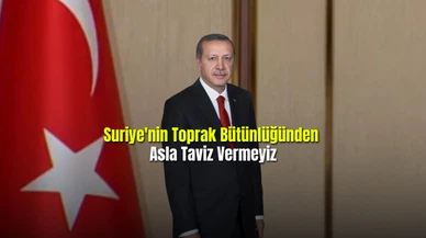 Suriye'nin Toprak Bütünlüğünden  Asla Taviz Vermeyiz