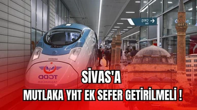 Sivas'a Mutlaka YHT Ek Sefer Konmalı!
