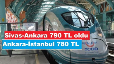 Sivas-Ankara YHT 790 TL'ye çıktı