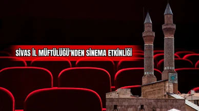 Sivas İl Müftülüğü'nden Sinema Etkinliği  