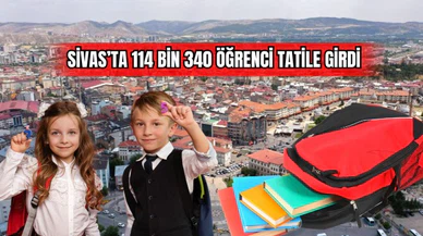 Sivas'ta 114 bin 340 öğrenci tatile girdi