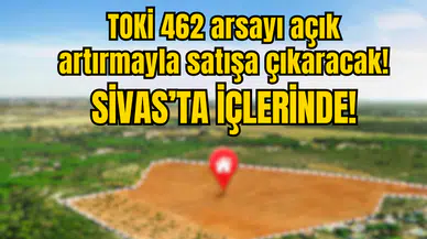TOKİ 462 arsayı açık artırmayla satışa çıkaracak!