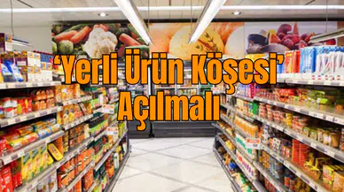 Yerli Ürün Köşesi Açılmalı