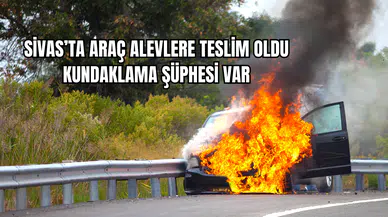 Sivas’ta Araç Alevlere Teslim Oldu Kundaklama Şüphesi Var