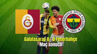 Galatasaray 0 - 0 Fenerbahçe Maç sonucu