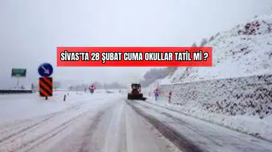 Sivas’ta 28 Şubat Cuma Okullar Tatil Mi?