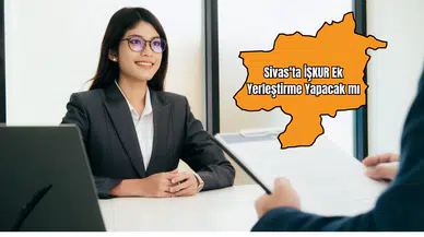 Sivas'ta İŞKUR Ek Yerleştirme Yapacak mı