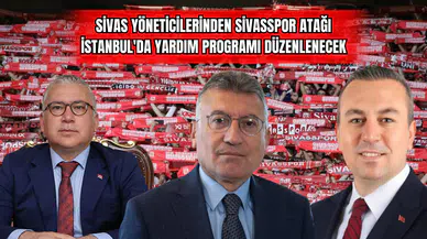 Sivas Yöneticilerinden Sivasspor Atağı: İstanbul'da Yardım Programı Düzenlenecek