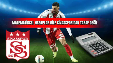 Matematiksel Hesaplar Bile Sivasspor'dan Taraf Değil