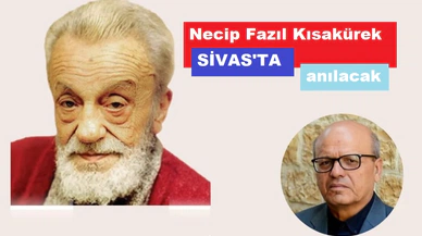 Üstad yarın Sivas'ta anılacak