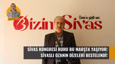 Sivas Kongresi ruhu bu marşta yaşıyor: Ozanın dizeleri bestelendi!