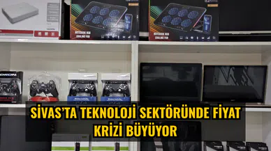 Sivas’ta teknoloji sektöründe fiyat krizi büyüyor
