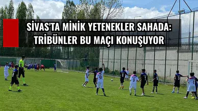 Sivas'ta minik yetenekler sahada: Tribünler bu maçı konuşuyor