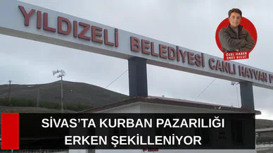 Sivas’ta Kurban pazarlığı erken şekilleniyor