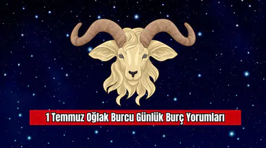 1 Temmuz Oğlak Burcu Günlük Burç Yorumları