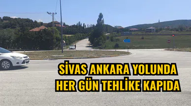 Sivas Ankara yolunda her gün tehlike kapıda