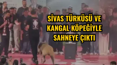 Sivas türküsü ve Kangal köpeğiyle sahneye çıktı