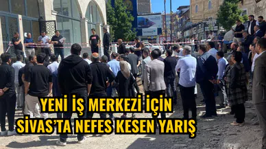 Yeni iş merkezi için Sivas’ta nefes kesen yarış