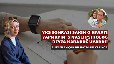 YKS Sonrası Sakın O Hatayı Yapmayın! Sivaslı Psikolog Beyza Karabağ Uyardı!