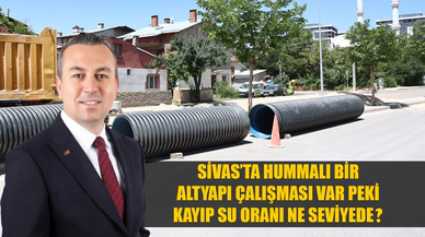 Sivas’ta hummalı bir altyapı çalışması var peki kayıp su oranı ne seviyede?