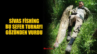 Sivas Fishing, bu sefer turnayı gözünden vurdu