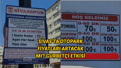 Sivas'ta otopark fiyatları artacak mı? Gurbetçi etkisi