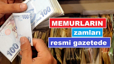 Memur zammı Resmi Gazete'de... İşte zam oranları!..