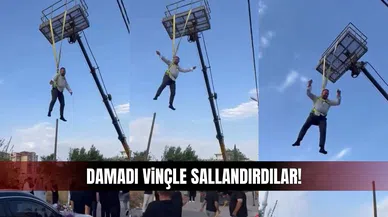 Damadı vinçle sallandırdılar, altında göbek attılar