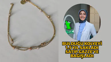 Bulduğu kolyeyi 1.5 yıl sakladı satıp Gazze’ye bağışladı